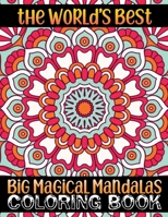 The World's Best Big Magical Mandalas Coloring Book: 100 Smooth Coloring Book For Adult Inspirational Mandala 100 Mandala Edition ... Mandala Coloring Book For Adult Relaxation Coloring Pages 1677572523 Book Cover