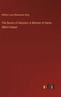 The Secret of Heroism: A Memoir of Henry Albert Harper 9357916970 Book Cover