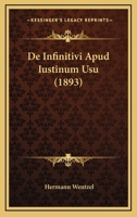 De Infinitivi Apud Iustinum Usu (1893) 1160391459 Book Cover