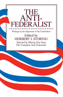 The Anti-Federalist: An Abridgment of The Complete Anti-Federalist 0226775658 Book Cover