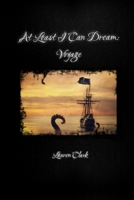 At Least I Can Dream: Voyage 1794854088 Book Cover