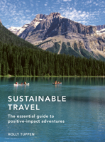 Sustainable Travel: The essential guide for positive adventurers 0711256012 Book Cover