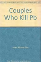 Killer Couples: Terrifying True Stories of the World's Deadliest Duos 0818404698 Book Cover