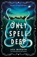 Only Spell Deep 1250363764 Book Cover