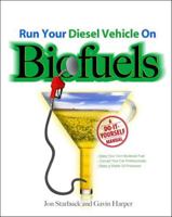 Run Your Diesel Vehicle on Biofuels: A Do-It-Yourself Manual 0071600434 Book Cover