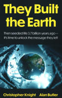 They Built the Earth: Then seeded life 3.7 billion years ago - It’s time to unlock the message they left 1803419644 Book Cover