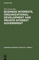 Business Interests, Organizational Development and Private Interest Government: An International Comparative Study of the Food Processing Industry 3110113953 Book Cover