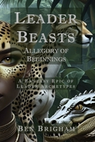 Leader Beasts: Allegory of Beginnings B0FGJPRTNV Book Cover