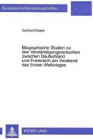 Biographische Studien Zu Den Verstaendigungsversuchen Zwischen Deutschland Und Frankreich Am Vorabend Des Ersten Weltkrieges 363131616X Book Cover