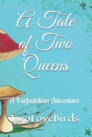 A Tale of Two Queens: A Farfadelian Adventure 1671661117 Book Cover