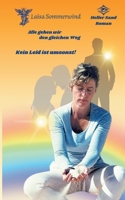 Alle gehen wir den gleichen Weg. Kein Leid ist umsonst!: Heller Sand (German Edition) 3769326296 Book Cover
