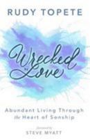 Wrecked by Love: Abundant Living Through the Heart of Sonship 1530841348 Book Cover