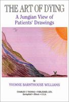 The Art of Dying: A Jungian View of Patients' Drawings 0398069328 Book Cover