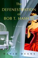 The Defenestration of Bob T. Hash III 1400067006 Book Cover