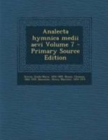 Analecta hymnica medii aevi Volume 7 124644254X Book Cover