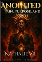 Anointed Pain, Purpose, and Praise B0FKQRHFR4 Book Cover