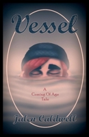 Vessel: A Coming of Age Tale 1543972144 Book Cover