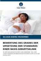 BEWERTUNG DES GRADES DER UMSETZUNG DER STANDARDS EINER BASIS-GEBURTSKLINIK: IN DER GESUNDHEITSZONE VON KARISIMBI. FALL DER ZUGELASSENEN ENTBINDUNGSSTATIONEN VOM 05/O1 BIS 05/06 2019 6206127664 Book Cover
