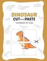 Dinosaur Cut and Paste Workbook for Kids: Learn Scissor Skills for Kids B08P8QK97C Book Cover