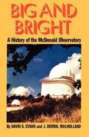 Big and Bright: A History of the McDonald Observatory (History of Science Series) 0292707592 Book Cover