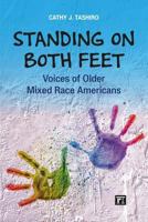 Standing on Both Feet: Voices of Older Mixed-Race Americans 1594519838 Book Cover