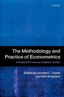 The Methodology and Practice of Econometrics: A Festschrift in Honour of David F. Hendry 0198743785 Book Cover