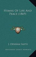 Hymns of Life and Peace 1377908658 Book Cover