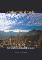 Confronting Al-Qaeda: U.S. Military and Political Strategies for the War on Terror 1591145031 Book Cover