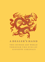 A Dealer's Hand: The Chinese Art World Through the Eyes of Giuseppe Eskenazi 1857598016 Book Cover