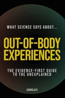 What Science Says About... Out-of-Body Experiences B0H51S97MS Book Cover