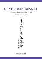 Gentleman Gung Fu: A guide for a peaceful way of life for every human being 374489987X Book Cover