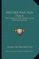 Neither War Nor Peace: The Struggle For Power In The Postwar World 1163812099 Book Cover