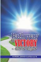 Pathway to Victory-Get It Right 1539427331 Book Cover