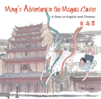 Ming's Adventure in the Mogao Caves: A Story in English and Chinese 1602209979 Book Cover