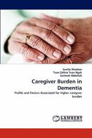 Caregiver Burden in Dementia: Profile and Factors Associated for higher caregiver burden 3844313737 Book Cover