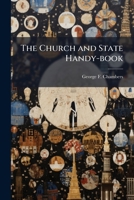 The church and state handy-book: of arguments, facts, and statistics suited to the times Volume Talbot collection of British pamphlets 1149319674 Book Cover