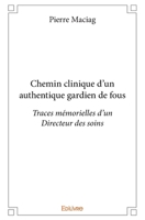 Chemin clinique d'un authentique gardien de fous: Traces mémorielles d'un Directeur des soins (French Edition) 2414304014 Book Cover