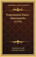 Proposizioni Fisico-Matematiche (1776) 1120683424 Book Cover