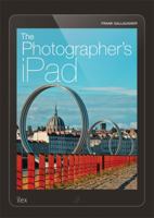 The Photographer's Ipad: The ultimate guide to managing, editing and displaying photos using your iPad 1781572267 Book Cover