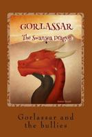 Gorlassar and the bullies (Gorlasssar the Swansea Dragon) 1729681816 Book Cover