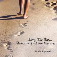 Along The Way...Memories of a Long Journey! 1434378667 Book Cover
