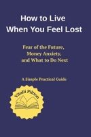 How to Live When You Feel Lost (Step by Step) B0GG9PQT4T Book Cover