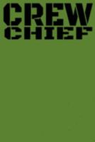Crew Chief: The Green Maintainer Log Book for Crew Chiefs - Old School US Military Style Notebook With A New Modern Design For Maintainers 1691269557 Book Cover