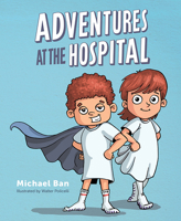 Adventures at the Hospital 1645438910 Book Cover
