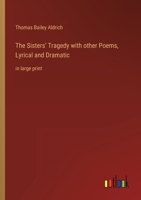 The Sisters Tragedy: With Other Poems, Lyrical and Dramatic (Classic Reprint) 1518665500 Book Cover