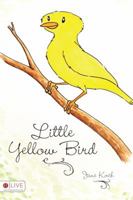 Little Yellow Bird 1604624361 Book Cover