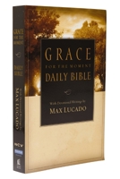 The Grace for the Moment Daily Bible: Spend 365 Days reading the Bible with Max Lucado