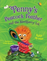 Penny's Peacock Feather and the Blackberry Ink: A colourful rhyming story book celebrating the importance of kind words (encourages early writing skills) 1068215402 Book Cover