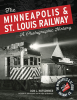 The Minneapolis & St. Louis Railway: A Photographic History 0816651329 Book Cover