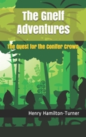 The Gnelf Adventures: The Quest for the Conifer Crown B08WSC5BKV Book Cover